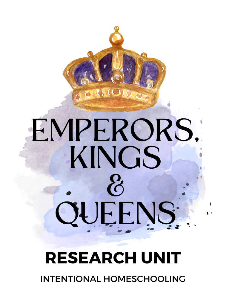 Emperors, Kings & Queens Research Unit - Homeschool Unit Study