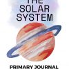 The Solar System Primary Journal - Homeschool Preschool Journal - Intentional Homeschooling