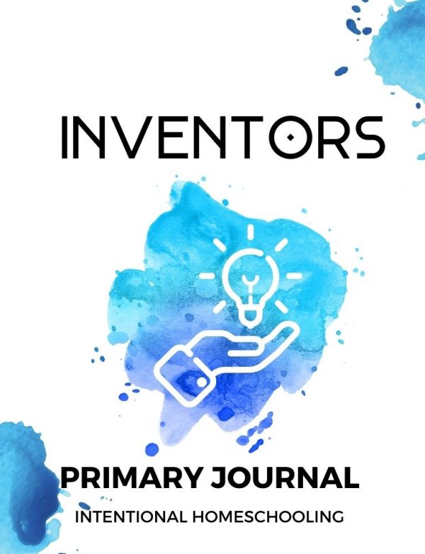 Inventors Primary Journal - Homeschool Preschool Journal - Intentional Homeschooling