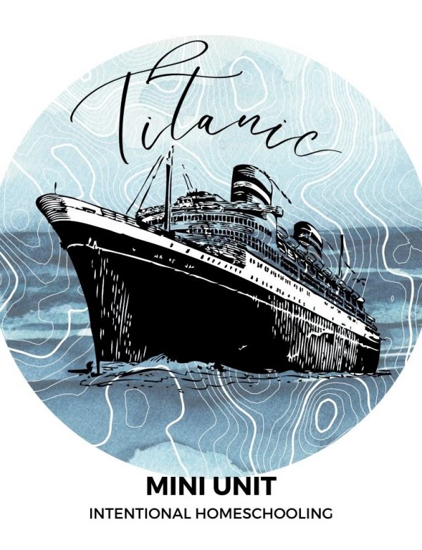 Titanic Mini Unit - Intentional Homeschooling